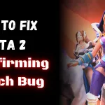 Fix Dota 2 Confirming Match Bug
