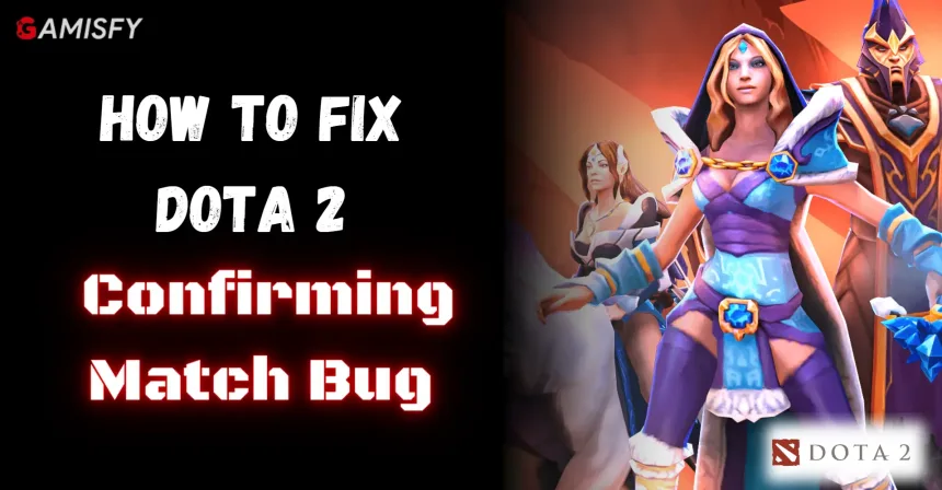 Fix Dota 2 Confirming Match Bug