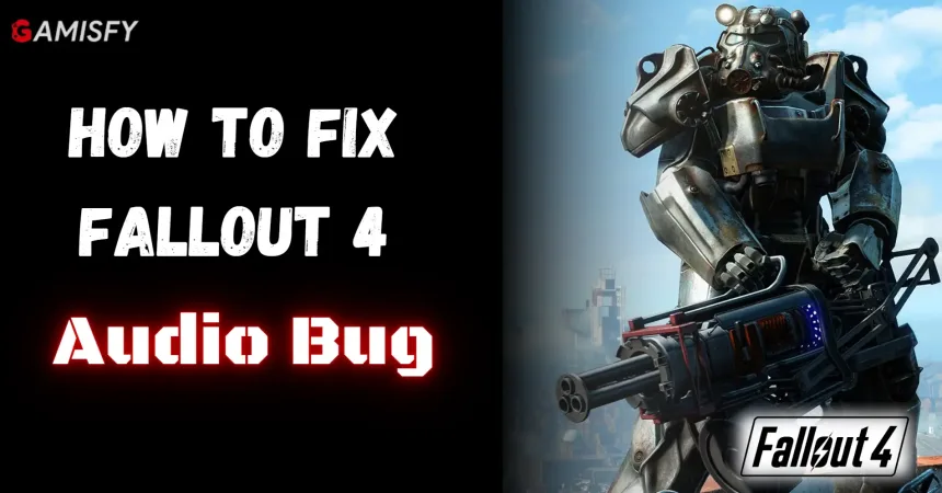 Fix Fallout 4 Audio Bug