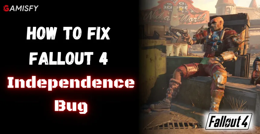 Fix Taking Independence Bug Fallout 4